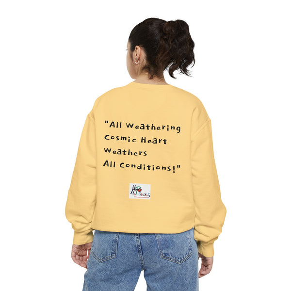 All Weathering Cosmic Heart, Weathers All Conditions! (1st Edition) Unisex Garment-Dyed Sweatshirt
