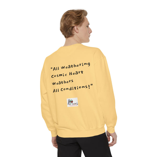 All Weathering Cosmic Heart, Weathers All Conditions! (1st Edition) Unisex Garment-Dyed Sweatshirt