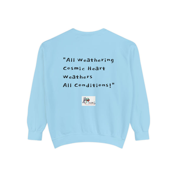 All Weathering Cosmic Heart, Weathers All Conditions! (1st Edition) Unisex Garment-Dyed Sweatshirt